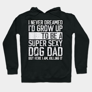 Father's Day, I'd be a Dog Dad Hoodie